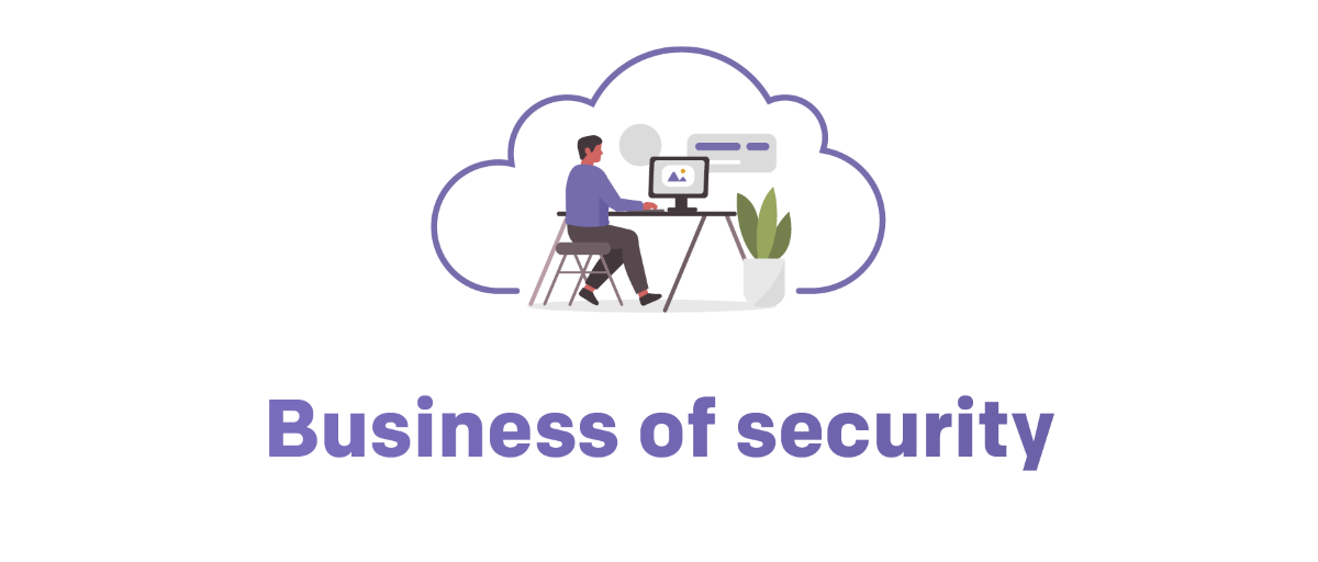Securing for Future: Business of Security